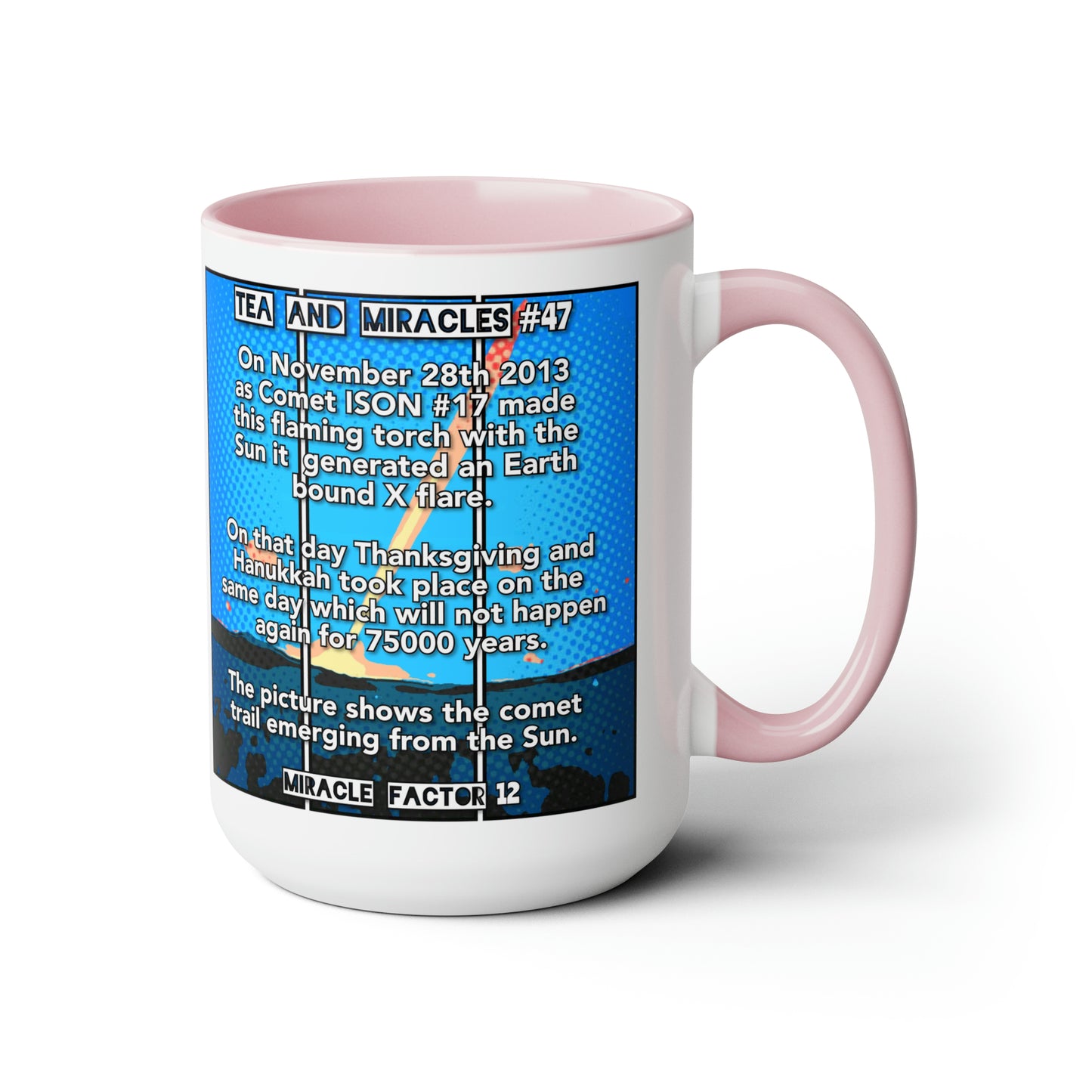 #47 Tea and Miracles 15oz Mug (USA) 2013 Thanksgiving Torch / Event Text, Choose from 5 colours